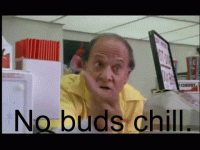 No-buds-chill.gif